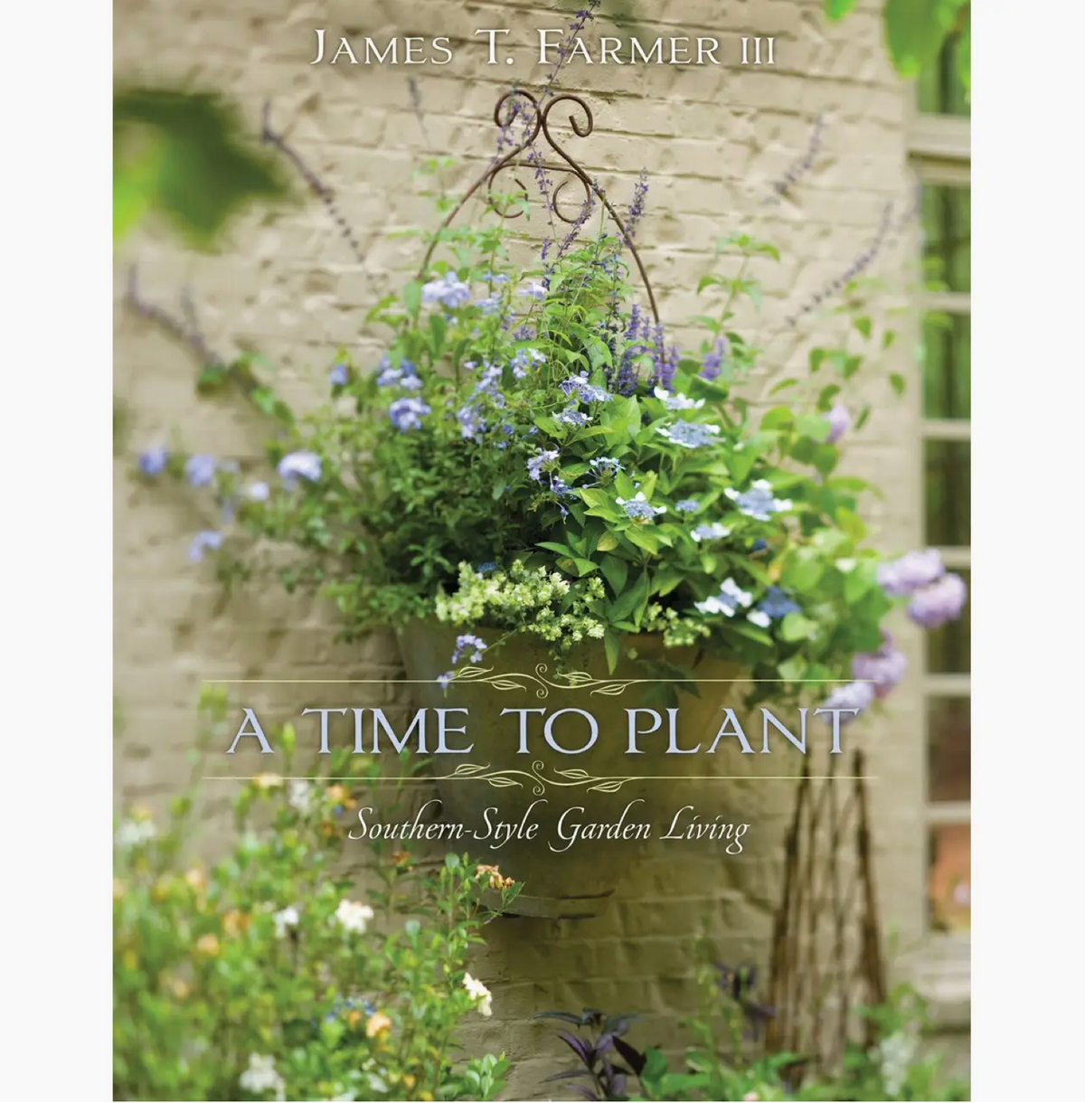 A TIME TO PLANT: SOUTHERN-STYLE GARDEN LIVING